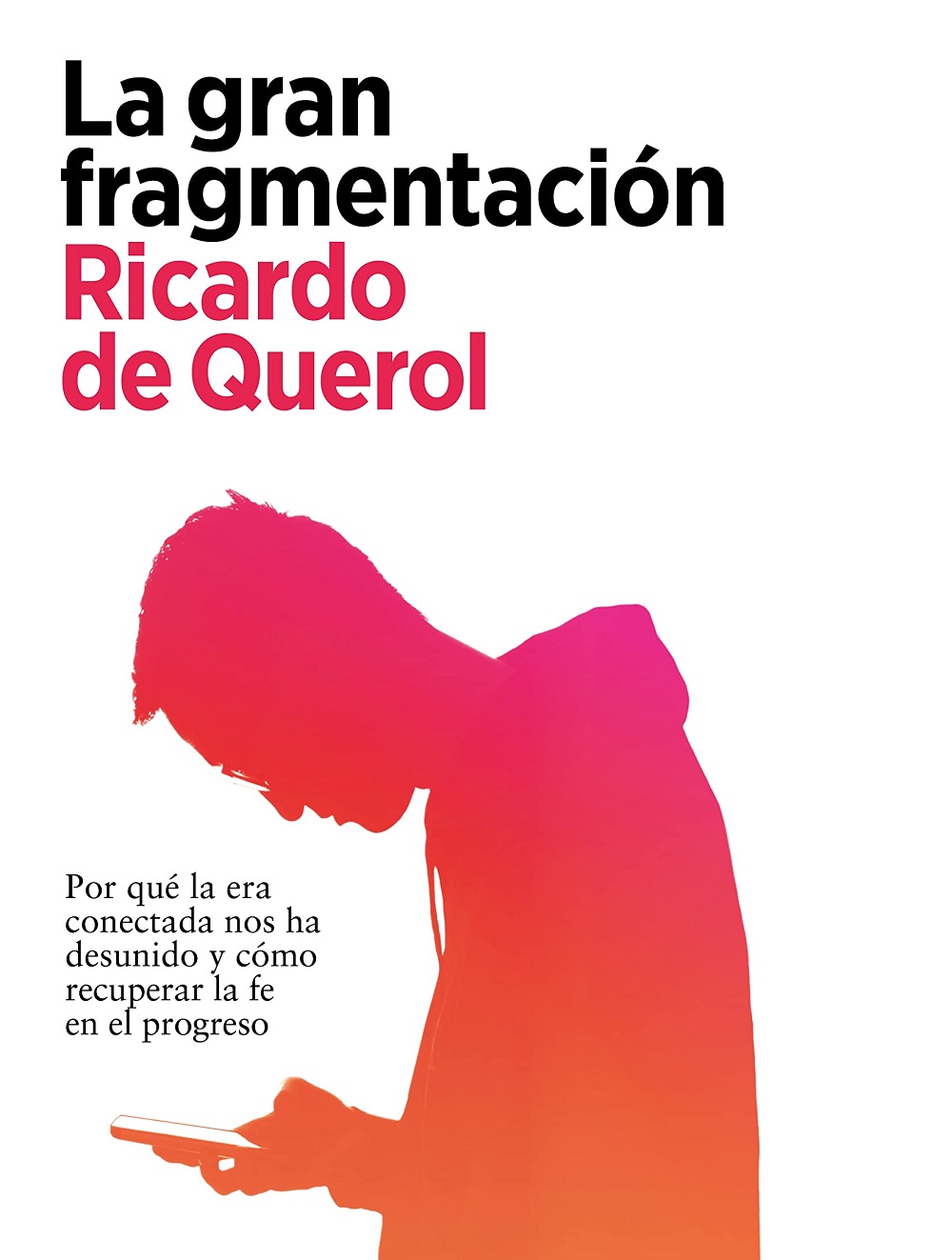 La Gran Fragmentación de Ricardo de Querol en ARPA Editores. Un libro sobre la era digital y fenómenos como las criptomonedas, la inteligencia artificial o las redes sociales